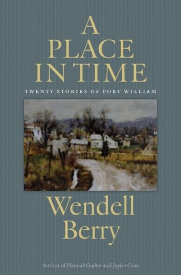 A Place In Time Av Wendell Berry