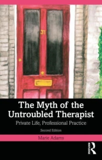 The Myth Of The Untroubled Therapist Av Marie (Metanoia Institute Uk) Adams