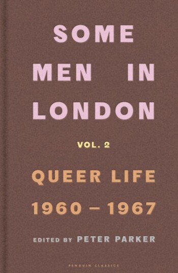 Some Men In London: Queer Life, 1960-1967 Some Men In London: Queer Life, 1960-1967