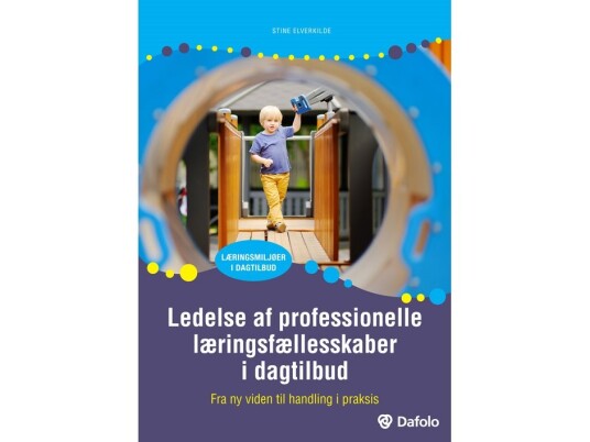 Ledelse Af Profesionelle Læringsfællesskaber I Dagtilbud | Stine Elverkilde | Språk: Dansk