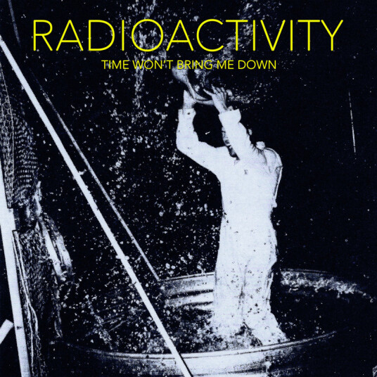 Radioactivity Time Won't Bring Me Down CD