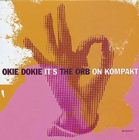 Okie Dokie It's The Orb On Kompakt Okie Dokie It's The Orb On Kompakt
