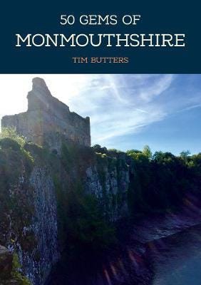 50 Gems of Monmouthshire  The History & Heritage of the Most Iconic Places