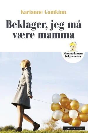 Beklager, Jeg Må Være Mamma Av Karianne Gamkinn