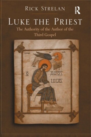 Luke the Priest The Authority of the Author of the Third Gospel