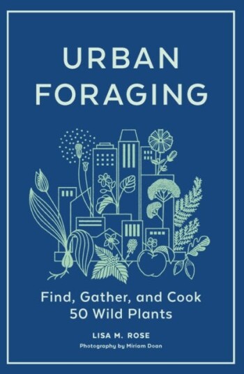 Urban Foraging Av Lisa M. Rose Urban Foraging Av Lisa M. Rose