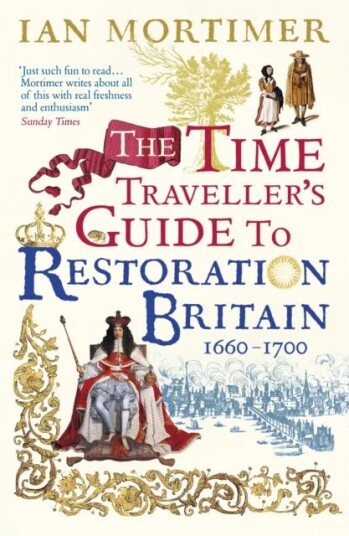 The Time Traveller'S Guide To Restoration Britain Av Ian Mortimer