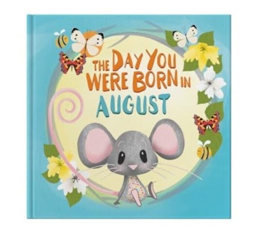 The Day You Were Born In August. . .