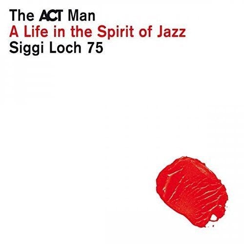 Diverse Jazz The ACT Man Siggi Loch 75: A Life In The Spirit Of Jazz CD