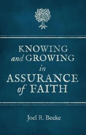 Knowing And Growing In Assurance Of Faith Av Joel R. Beeke