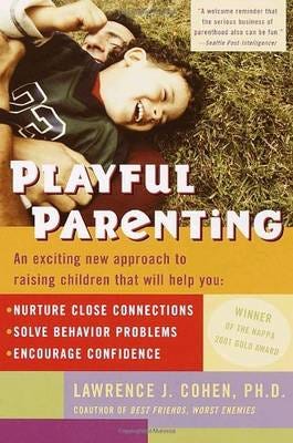Playful Parenting An Exciting New Approach to Raising Children That Will Help You Nurture Close Connections, Solve Behavior Problems, and Encourage Confidence