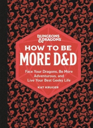 Dungeons & Dragons: How To Be More D&d Av Kat Kruger Dungeons & Dragons: How To Be More D&d Av Kat Kruger