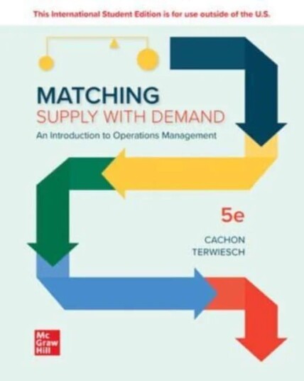 Matching Supply With Demand: An Introduction To Operations Management Ise Av Gerard Cachon, Christian Terwiesch Matching Supply With Demand: An Introduction To Operations Management Ise Av Gerard Cachon, Christian Terwiesch