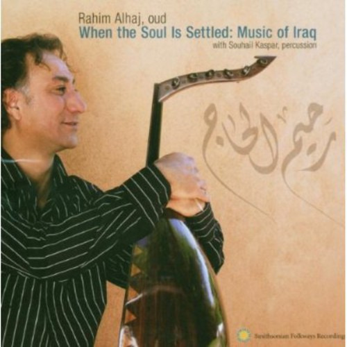 Rahim Alhaj When The Soul Is Settled: Music Of Iraq CD