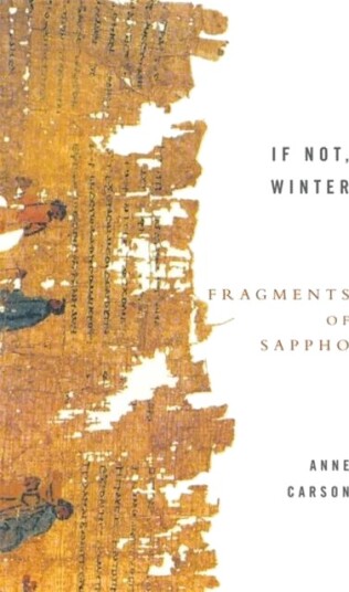 If Not, Winter: Fragments Of Sappho Av Anne Carson