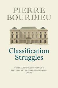 Classification Struggles Av Pierre (College De France) Bourdieu