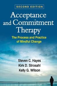 Hayes Steven C. Acceptance and Commitment Therapy Hayes Steven C. Acceptance and Commitment Therapy