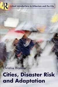 Wamsler Christine Cities Disaster Risk and Adaptation