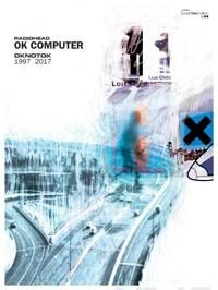Ok Computer Oknotok 1997 2017 Ok Computer Oknotok 1997 2017