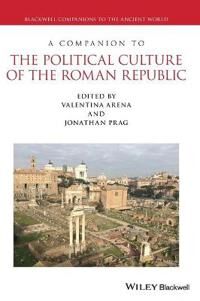 Arena V A Companion to the Political Culture of the Roman Republic