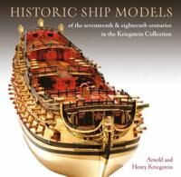 Historic Ship Models Of The Seventeenth And Eighteenth Centuries Av Arnold Kriegstein, Henry Kriegstein Historic Ship Models Of The Seventeenth And Eighteenth Centuries Av Arnold Kriegstein, Henry Kriegstein