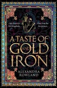 Rowland Alexandra Taste of Gold and Iron