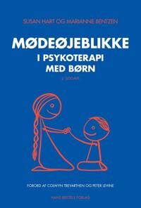 Mødeøjeblikke I Psykoterapi Med Børn Av Susan Hart Mødeøjeblikke I Psykoterapi Med Børn Av Susan Hart