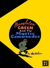 Bungleton Green And The Mystic Commandos Av Jay Jackson