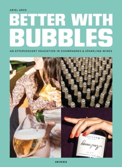 Better with Bubbles An Effervescent Education in Champagnes and Sparkling Wines