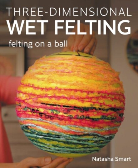 Threedimensional Wet Felting  Felting on a Ball