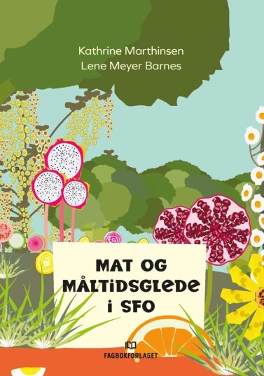 Mat Og Måltidsglede I Sfo Av Lene Meyer Barnes, Kathrine Marthinsen
