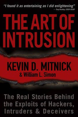 The Art of Intrusion  The Real Stories Behind the Exploits of Hackers, Intruders and Deceivers