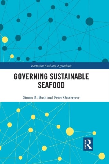 Governing Sustainable Seafood Av Simon Bush, Peter (Wageningen University The Netherlands) Oosterveer