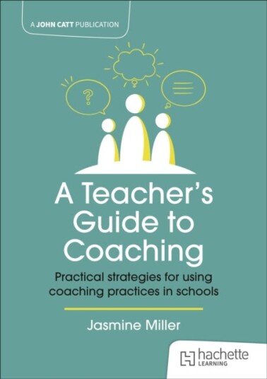 A Teacher's Guide to Coachin Practical strategies for using coaching practices in schools A Teacher's Guide to Coachin Practical strategies for using coaching practices in schools