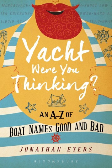 Yacht Were You Thinking?  An AZ of Boat Names Good and Bad
