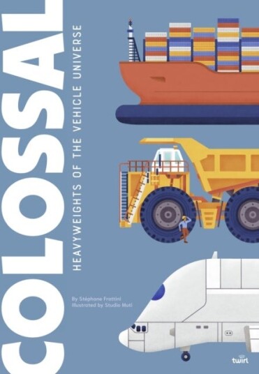 Colossal: Heavyweights of the Vehicle Universe Colossal: Heavyweights of the Vehicle Universe