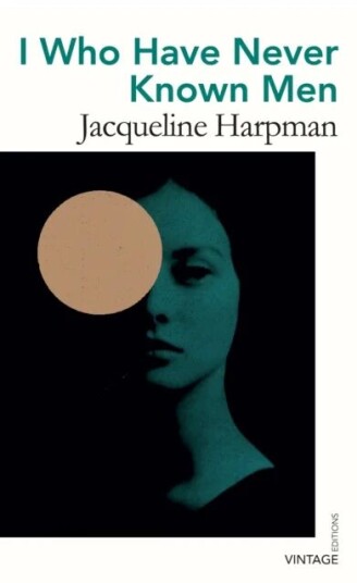 I Who Have Never Known Men Av Jacqueline Harpman