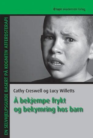 Å Bekjempe Frykt Og Bekymring Hos Barn Av Cathy Creswell, Lucy Willetts