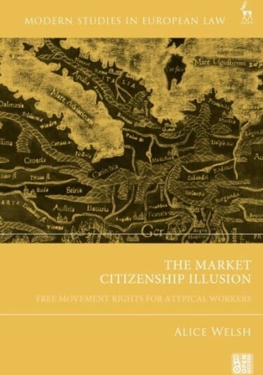The Market Citizenship Illusion Free Movement Rights for Atypical Workers