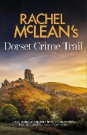 Rachel McLean's Dorset Crime Trail Rachel McLean's Dorset Crime Trail