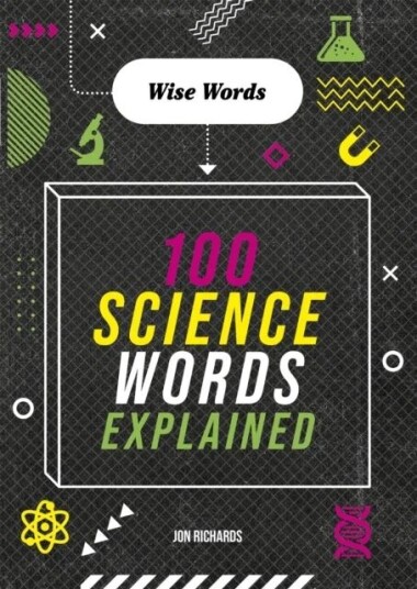 Wise Words: 100 Science Words Explained Av Jon Richards