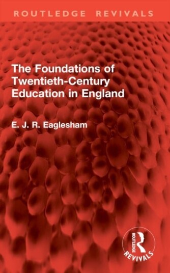The Foundations of Twentieth Century Education in England