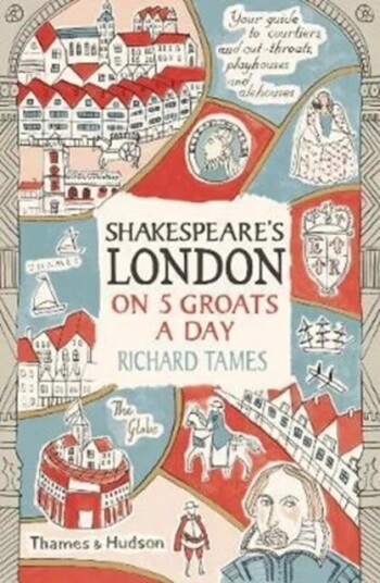 Shakespeare'S London On 5 Groats A Day Av Richard Tames
