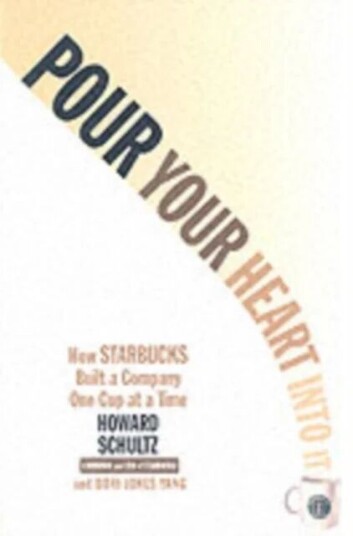 Pour Your Heart Into It Av Howard Schultz Pour Your Heart Into It Av Howard Schultz