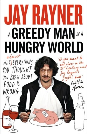 A Greedy Man In A Hungry World Av Jay Rayner