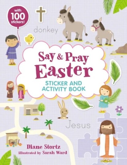Say And Pray Bible Easter Sticker And Activity Book Av Diane M. Stortz