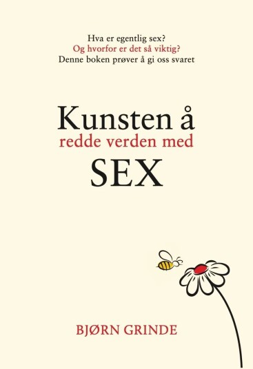 Kunsten Å Redde Verden Med Sex Av Bjørn Grinde