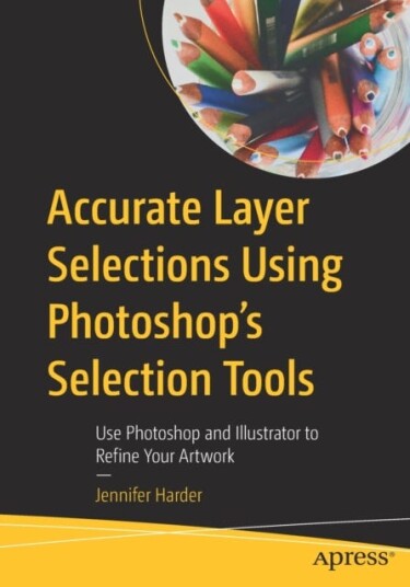 Accurate Layer Selections Using Photoshop'S Selection Tools Av Jennifer Harder