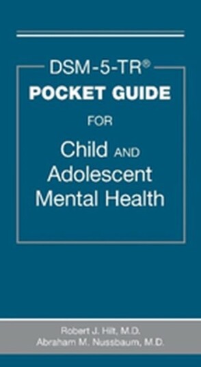 DSM5TR® Pocket Guide for Child and Adolescent Mental Health DSM5TR® Pocket Guide for Child and Adolescent Mental Health