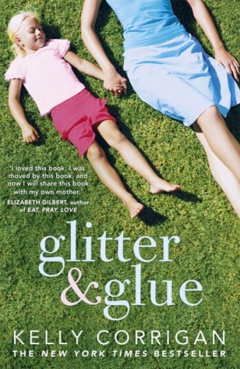 Glitter and Glue A compelling memoir about one woman's discovery of the true meaning of motherhood Glitter and Glue A compelling memoir about one woman's discovery of the true meaning of motherhood